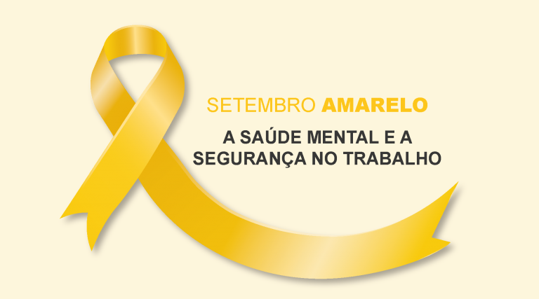 SETEMBRO AMARELO: A Saúde Mental e a Segurança no Trabalho